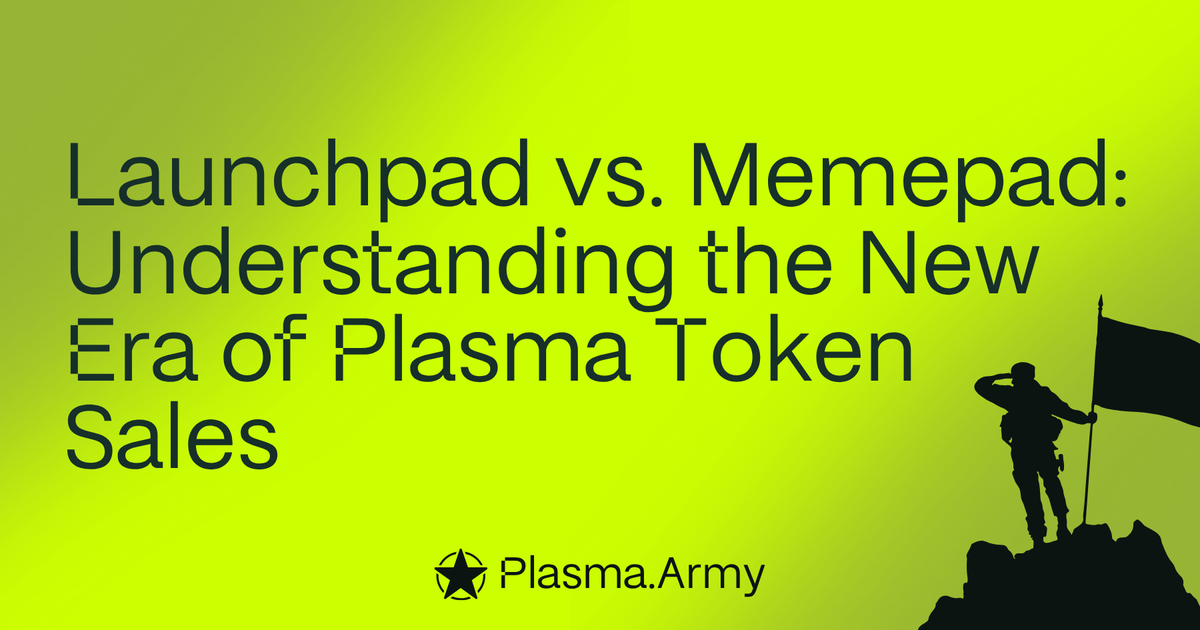 Launchpad vs. Memepad: Understanding the New Era of Plasma Token Sales