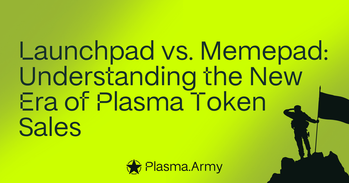 Launchpad vs. Memepad: Understanding the New Era of Plasma Token Sales