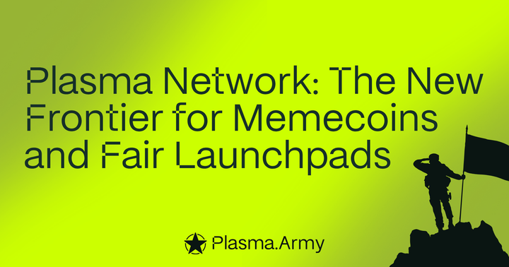 Plasma Network: The New Frontier for Memecoins and Fair Launchpads